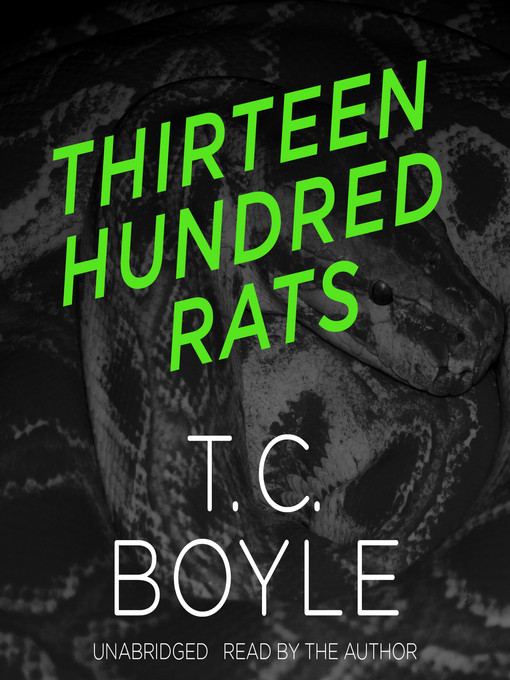 Title details for Thirteen Hundred Rats by T. C. Boyle - Available
